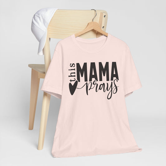Mama Prays T-Shirt, Cute Mom Tee, Faith-based Apparel, Christian Shirt, Cozy Everyday Wear
