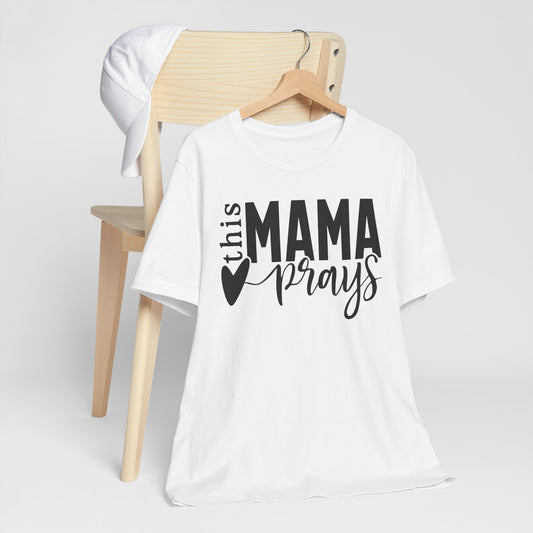Mama Prays T-Shirt, Cute Mom Tee, Faith-based Apparel, Christian Shirt, Cozy Everyday Wear
